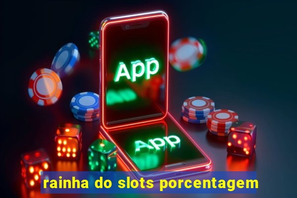 rainha do slots porcentagem